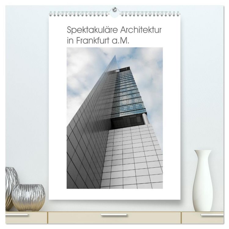Produktbild: Spektakul&auml;re Architektur in Frankfurt a.M. (hochwertiger Premium Wandkalender 2026 DIN A2 hoch), Kunstdruck in Hochglanz