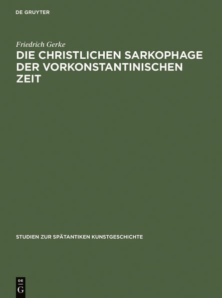 Produktbild: Die christlichen Sarkophage der vorkonstantinischen Zeit