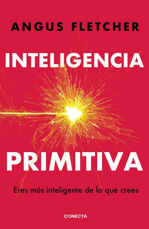 Produktbild: Inteligencia Primitiva: Eres M&aacute;s Inteligente de Lo Que Crees / Primal Intelligence: You Are Smarter Than You Know
