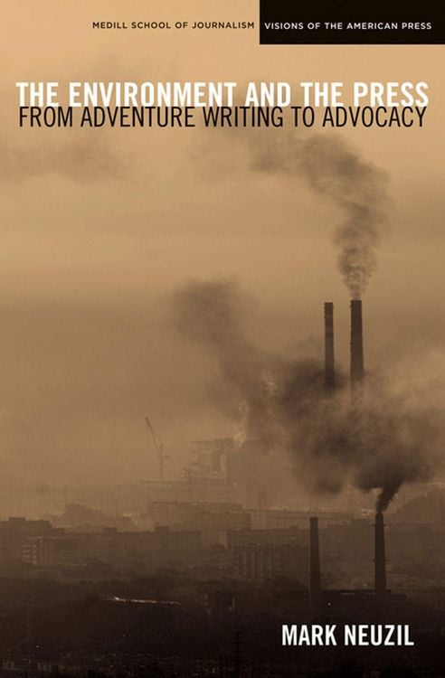 Produktbild: The Environment and the Press: From Adventure Writing to Advocacy