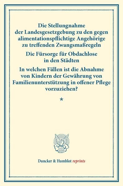 Produktbild: Die Stellungnahme der Landesgesetzgebung zu den gegen alimentationspflichtige Angeh&ouml;rige zu treffenden Zwangsma&szlig;regeln &ndash; Die F&uuml;rsorge f&uuml;r Obdachlose i