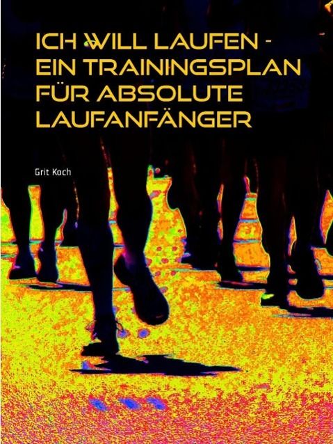 Produktbild: Ich will laufen - Ein Trainingsplan f&uuml;r absolute Laufanf&auml;nger