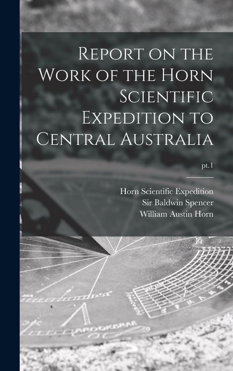 Produktbild: Report on the Work of the Horn Scientific Expedition to Central Australia; pt.1