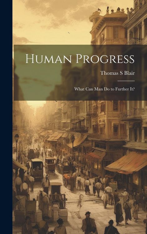 Produktbild: Human Progress; What Can Man do to Further It?