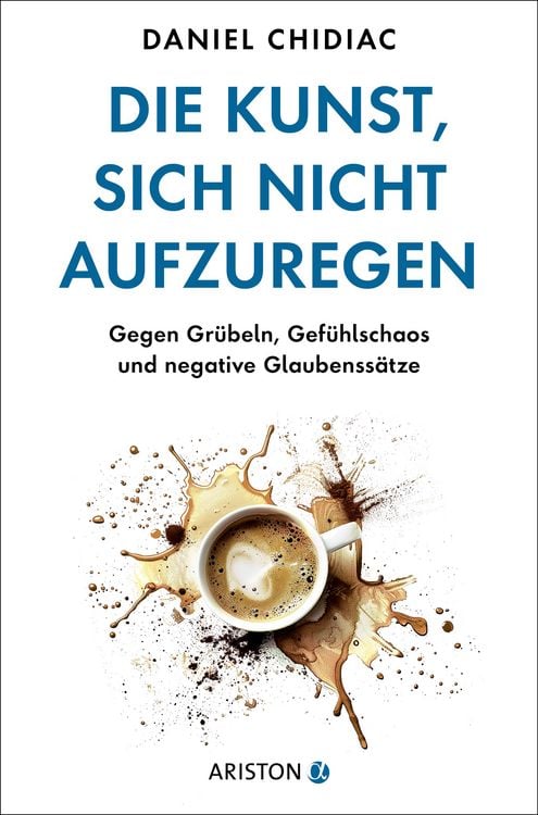 Produktbild: Die Kunst, sich nicht aufzuregen