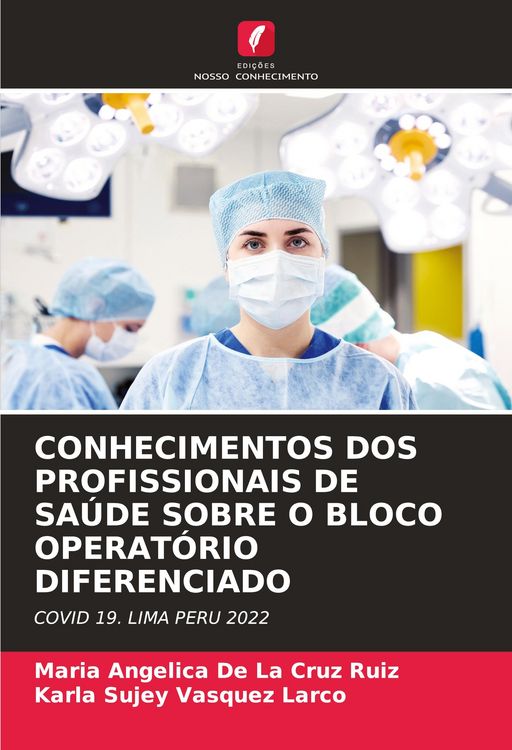 Produktbild: Conhecimentos Dos Profissionais De Sa&uacute;de Sobre O Bloco Operat&oacute;rio Diferenciado
