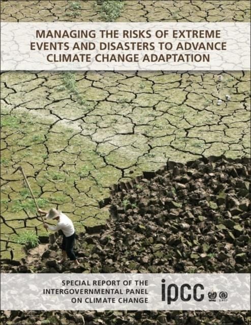Produktbild: Managing the Risks of Extreme Events and Disasters to Advance Climate Change Adaptation