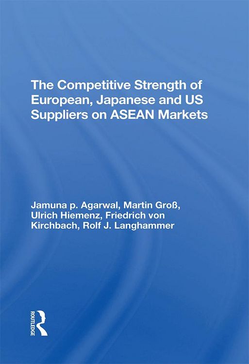 Produktbild: The Competitive Strength Of European, Japanese, And U.s. Suppliers On Asean Markets
