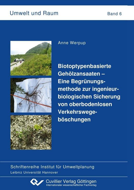 Produktbild: Biotoptypenbasierte Geh&ouml;lzansaaten &ndash; Eine Begr&uuml;nungsmethode zur ingenieurbiologischen Sicherung von oberbodenlosen Verkehrswegeb&ouml;schungen
