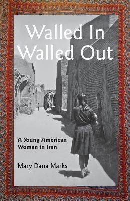 Produktbild: Walled In, Walled Out: A Young American Woman in Iran