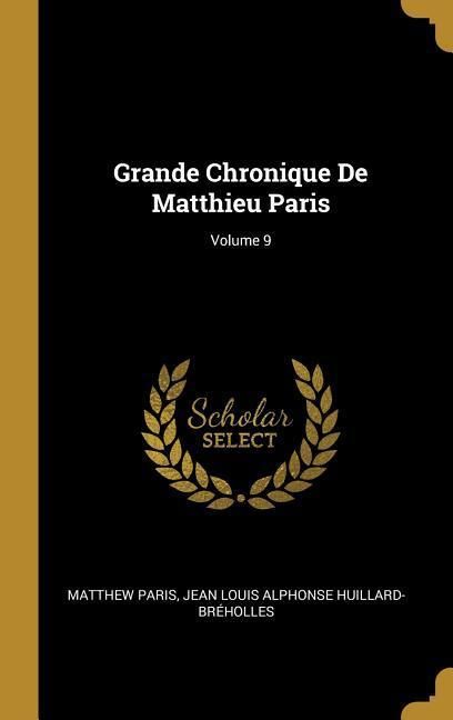 Produktbild: Grande Chronique De Matthieu Paris; Volume 9