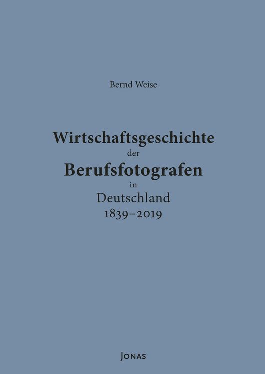 Produktbild: Wirtschaftsgeschichte der Berufsfotografen in Deutschland 1839&ndash;2019