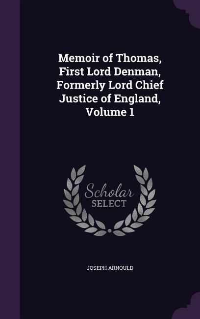 Produktbild: Memoir of Thomas, First Lord Denman, Formerly Lord Chief Justice of England, Volume 1