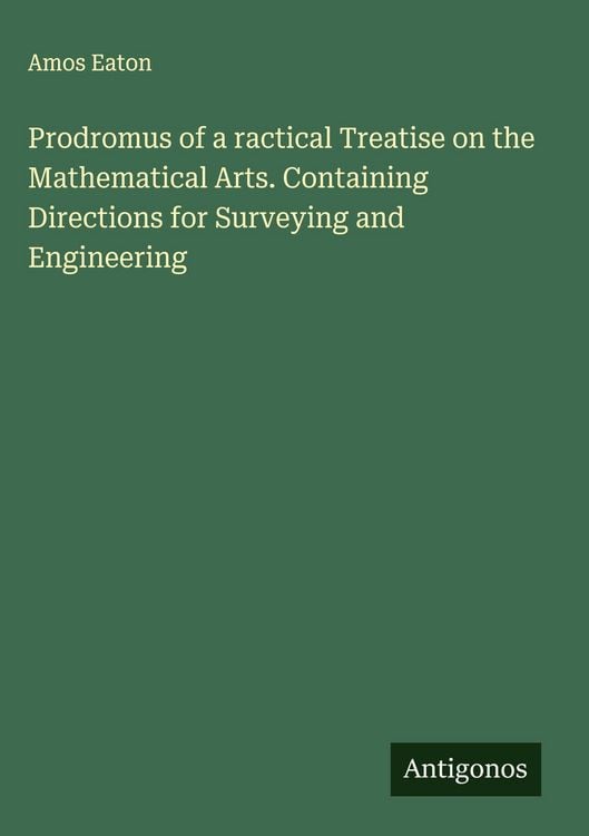 Produktbild: Prodromus of a ractical Treatise on the Mathematical Arts. Containing Directions for Surveying and Engineering