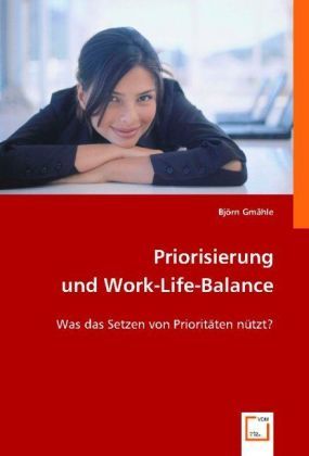 Produktbild: Gm&auml;hle, B: Priorisierung und Work-Life-Balance