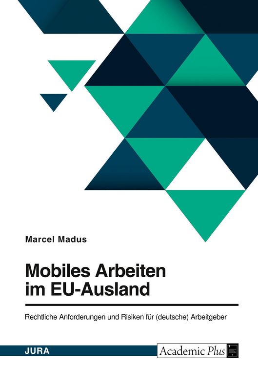 Produktbild: Mobiles Arbeiten im EU-Ausland. Rechtliche Anforderungen und Risiken f&uuml;r (deutsche) Arbeitgeber