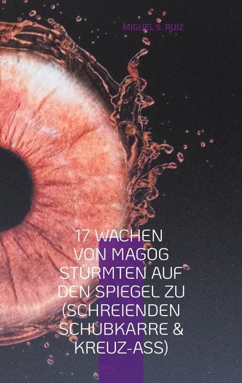 Produktbild: 17 Wachen von Magog St&uuml;rmten auf den Spiegel zu (Schreienden Schubkarre & Kreuz-Ass)