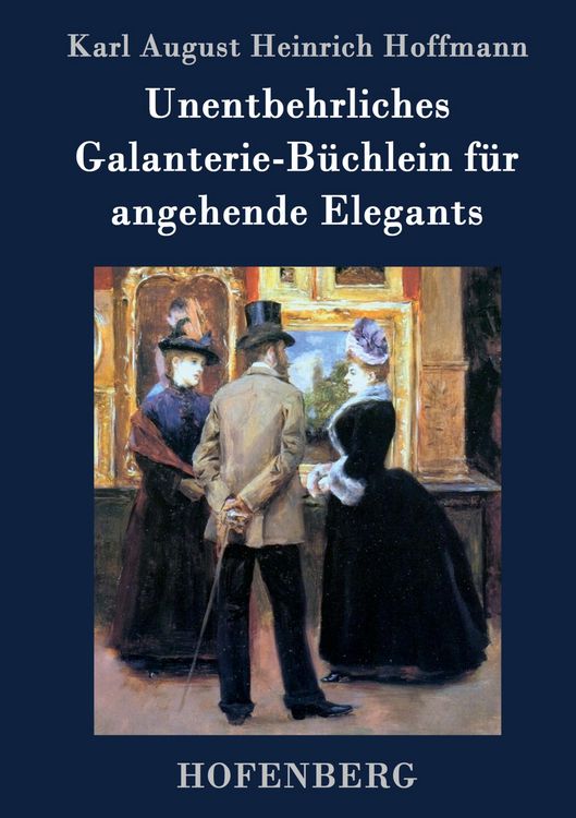 Produktbild: Unentbehrliches Galanterie-B&uuml;chlein f&uuml;r angehende Elegants