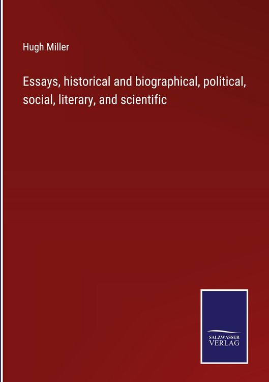 Produktbild: Essays, historical and biographical, political, social, literary, and scientific