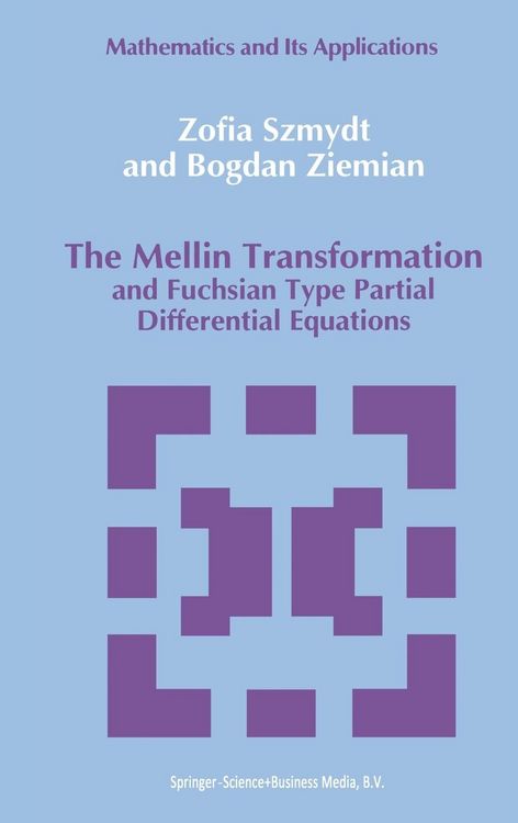 Produktbild: The Mellin Transformation and Fuchsian Type Partial Differential Equations