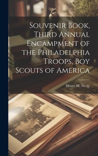 Produktbild: Souvenir Book, Third Annual Encampment of the Philadelphia Troops, Boy Scouts of America