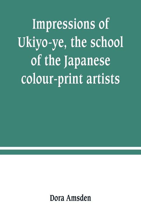 Produktbild: Impressions of Ukiyo-ye, the school of the Japanese colour-print artists
