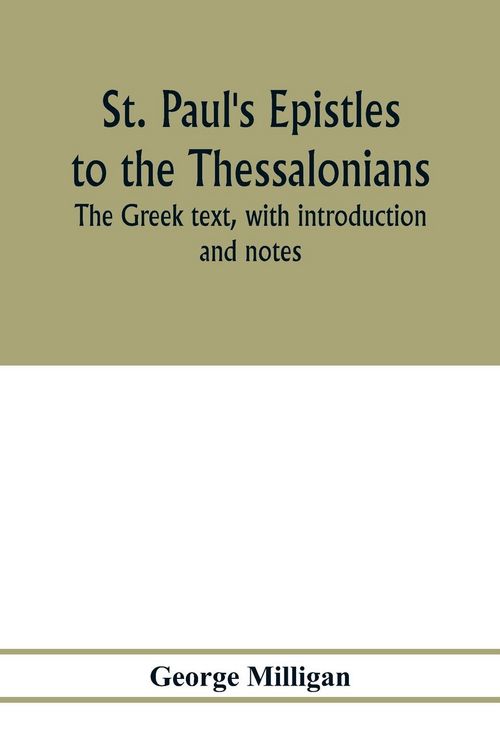 Produktbild: St. Paul's Epistles to the Thessalonians. The Greek text, with introduction and notes