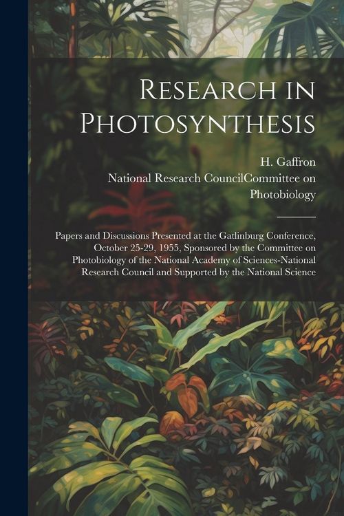 Produktbild: Research in Photosynthesis; Papers and Discussions Presented at the Gatlinburg Conference, October 25-29, 1955, Sponsored by the Committee on Photobio