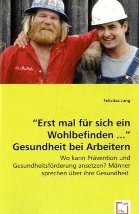 Produktbild: Jung, F: "Erst mal f&uuml;r sich ein Wohlbefinden ..." Gesundheit