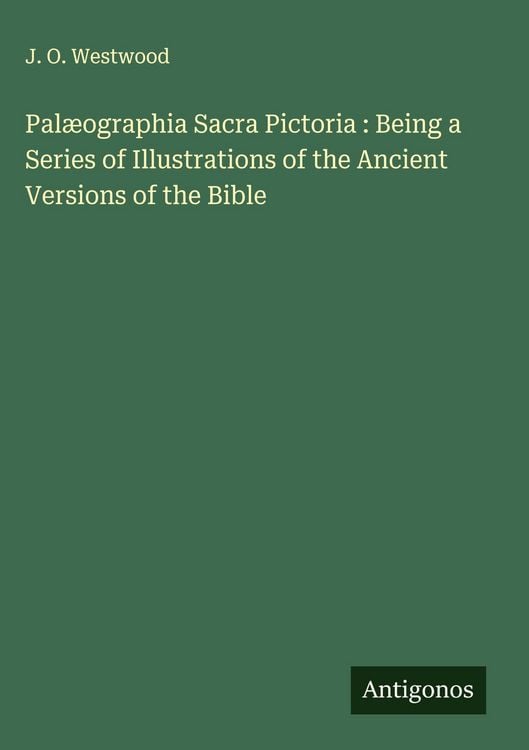 Produktbild: Pal&aelig;ographia Sacra Pictoria : Being a Series of Illustrations of the Ancient Versions of the Bible