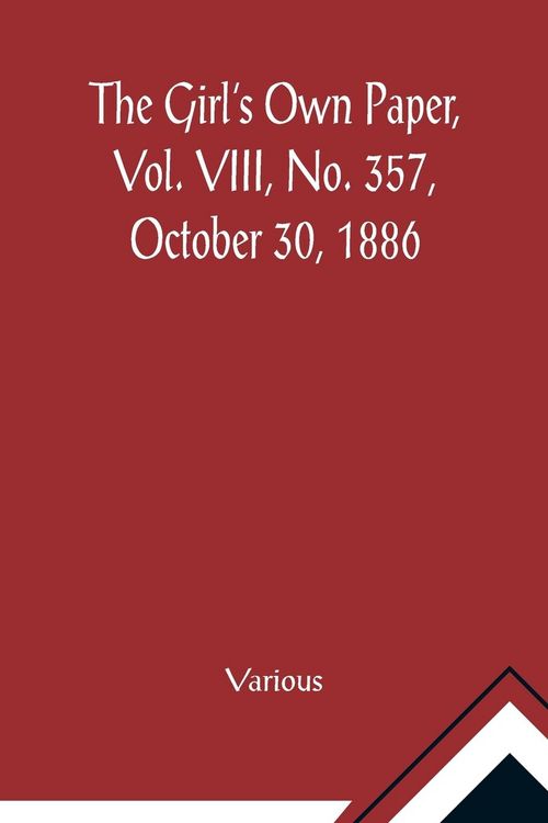 Produktbild: The Girl's Own Paper, Vol. VIII, No. 357, October 30, 1886