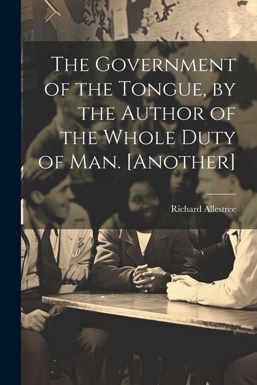 Produktbild: The Government of the Tongue, by the Author of the Whole Duty of Man. [Another]