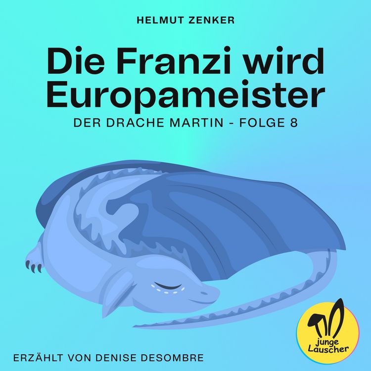 Produktbild: Die Franzi wird Europameister (Der Drache Martin, Folge 8)