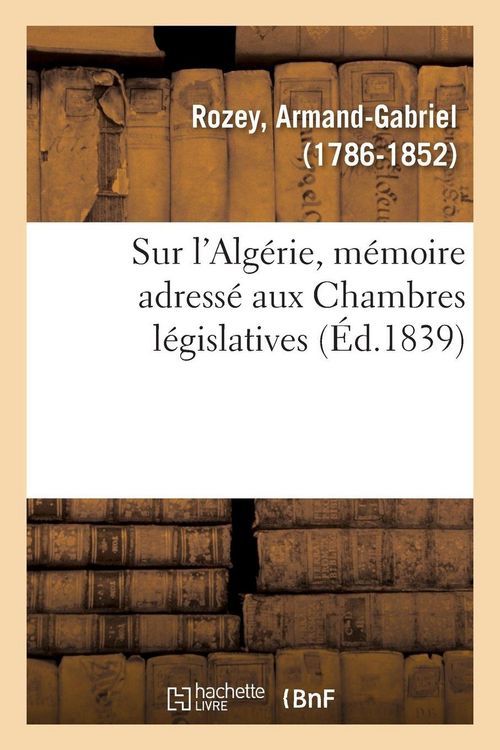 Produktbild: Sur l'Alg&eacute;rie, M&eacute;moire Adress&eacute; Aux Chambres L&eacute;gislatives, Avec Approbation de la Soci&eacute;t&eacute; Coloniale