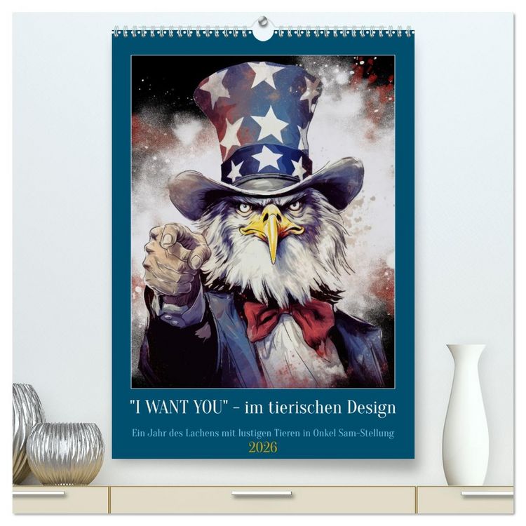 Produktbild: I want you im tierischen Design (hochwertiger Premium Wandkalender 2026 DIN A2 hoch), Kunstdruck in Hochglanz