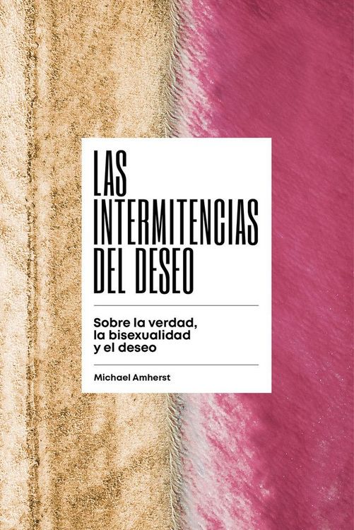 Produktbild: Las intermitencias del deseo . Sobre la verdad, la bisexualidad y el deseo