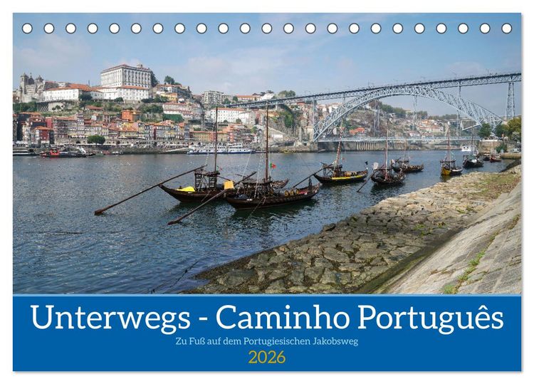 Produktbild: Unterwegs - Caminho Portugu&ecirc;s. Zu Fu&szlig; auf dem Portugiesischen Jakobsweg (Tischkalender 2026 DIN A5 quer), CALVENDO Monatskalender