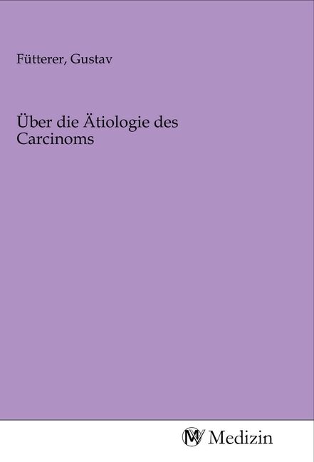 Produktbild: &Uuml;ber die &Auml;tiologie des Carcinoms