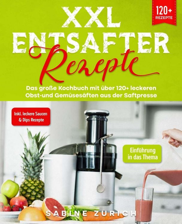 Produktbild: XXL Entsafter Rezepte