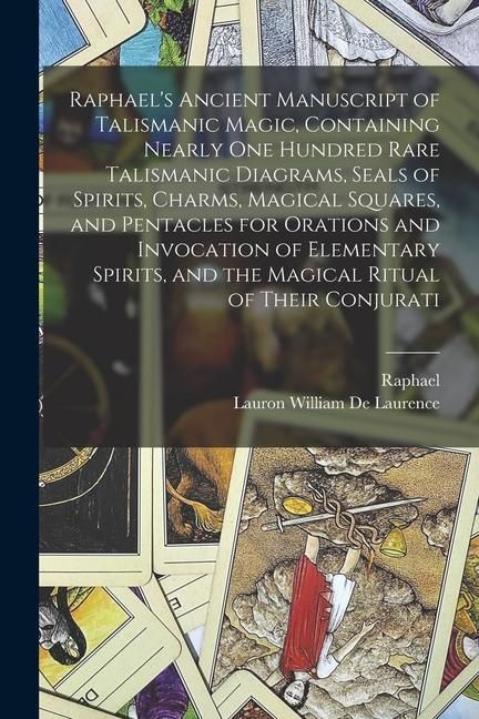 Produktbild: Raphael's Ancient Manuscript of Talismanic Magic, Containing Nearly one Hundred Rare Talismanic Diagrams, Seals of Spirits, Charms, Magical Squares, a