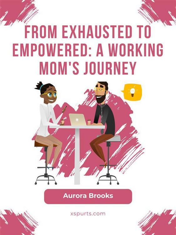 Produktbild: From Exhausted to Empowered: A Working Mom's Journey