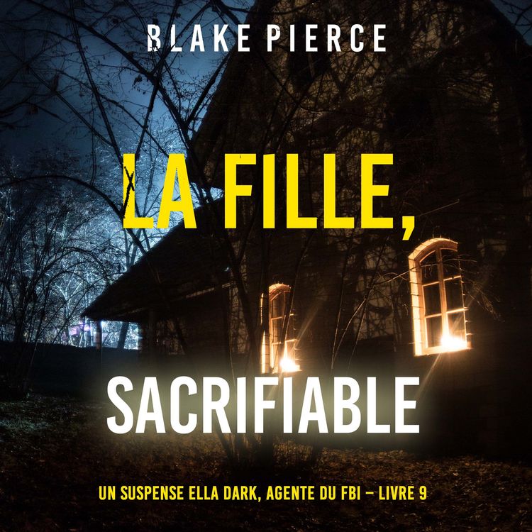 Produktbild: La fille, sacrifiable (Un Thriller &agrave; Suspense d'Ella Dark, FBI &ndash; Livre 9)