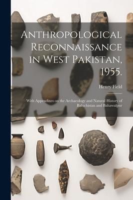 Produktbild: Anthropological Reconnaissance in West Pakistan, 1955.: With Appendixes on the Archaeology and Natural History of Baluchistan and Bahawalpur
