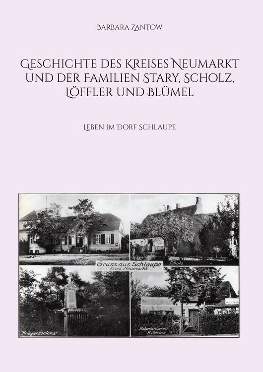 Produktbild: Geschichte des Kreises Neumarkt und der Familien Stary, Scholz, L&ouml;ffler und Bl&uuml;mel