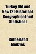 Produktbild: Turkey Old and New (2); Historical, Geographical and Statistical