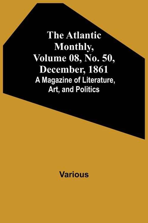 Produktbild: The Atlantic Monthly, Volume 08, No. 50, December, 1861; A Magazine of Literature, Art, and Politics