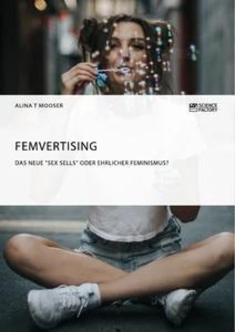 Produktbild: Femvertising. Das neue "Sex Sells" oder ehrlicher Feminismus?