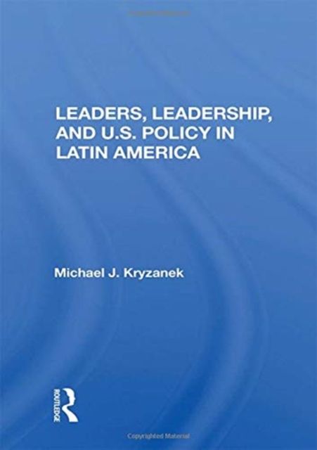 Produktbild: Kryzanek, M: Leaders, Leadership, and U.S. Policy in Latin A