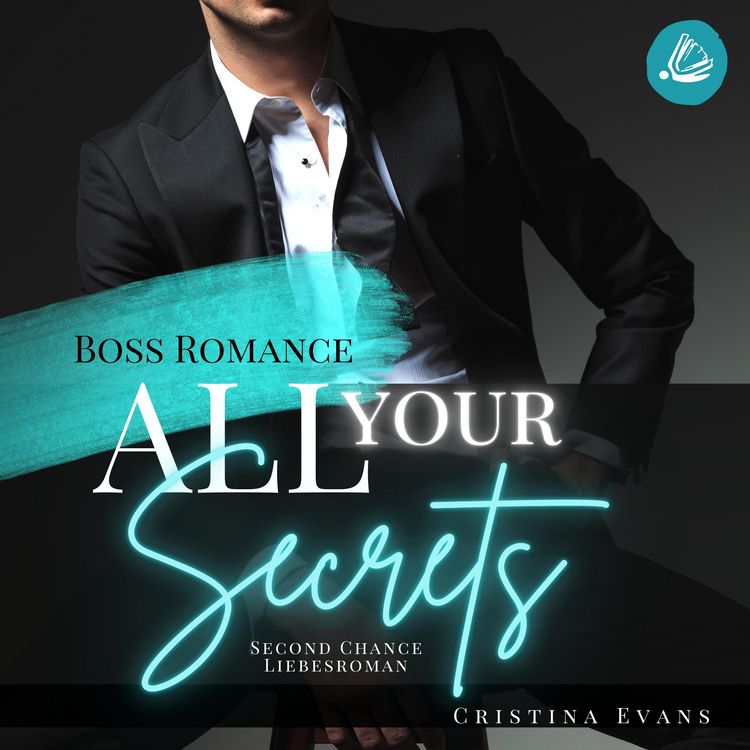 Produktbild: All Your Secrets: Boss Romance (Ein Second Chance - Liebesroman)