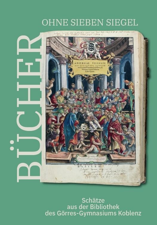 Produktbild: B&uuml;cher ohne sieben Siegel: Sch&auml;tze aus der Bibliothek des G&ouml;rres-Gymnasiums Koblenz